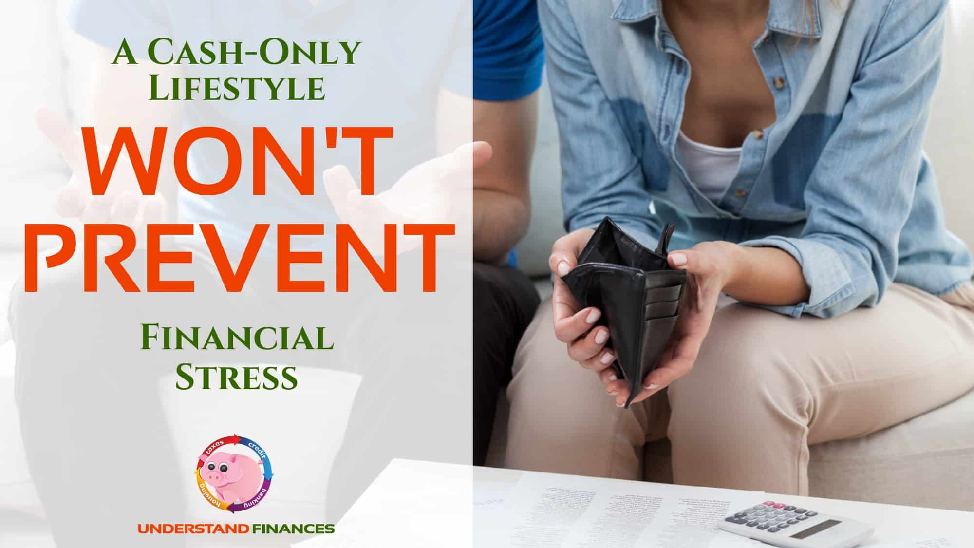 A Cash-Only Lifestyle Won’t Prevent Financial Stress