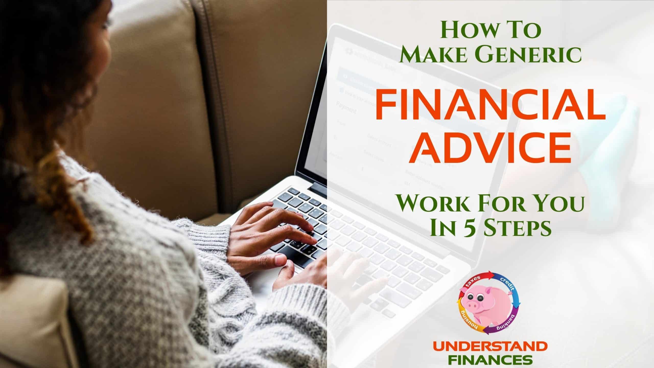 How To Make Generic Financial Advice Work For You In 5 Steps