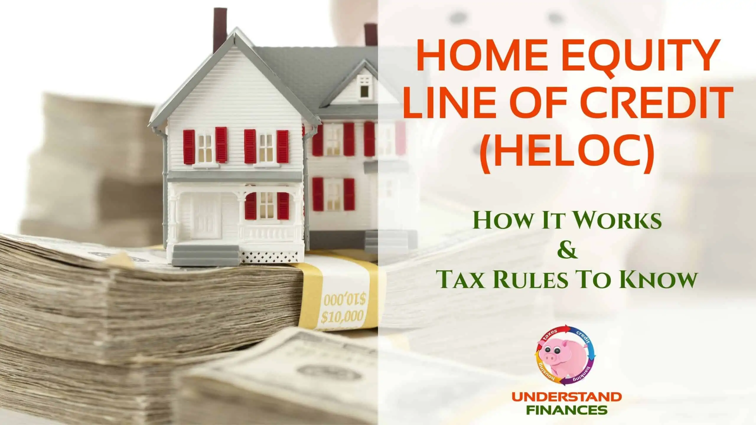 HELOC being represented by a toy house and piggy bank with banded stacks of hundred dollar bills Isolated on a White Background.
