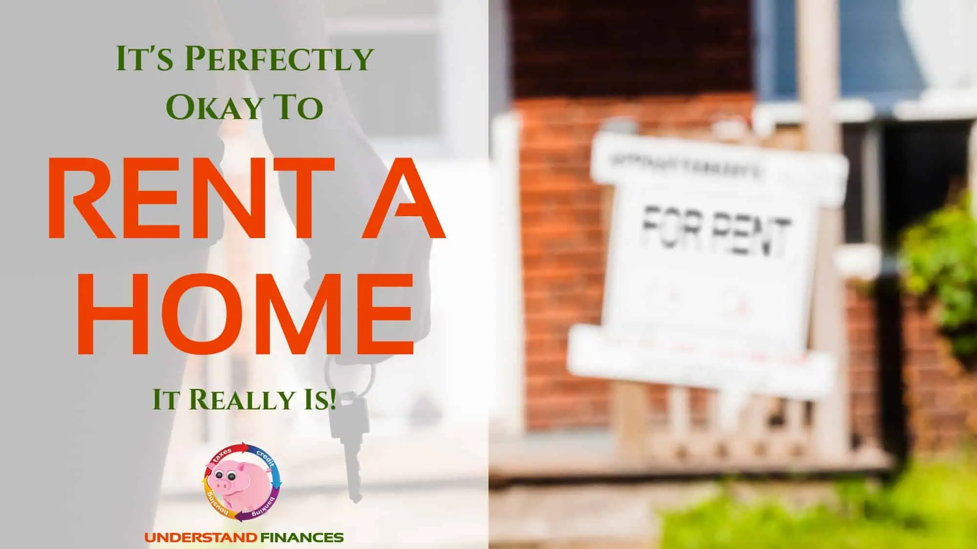 It’s Perfectly Okay To Rent A Home. It Really Is!