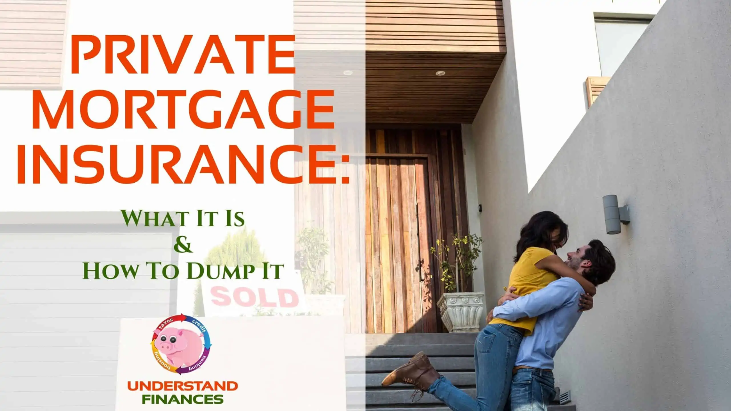 Private Mortgage Insurance: What It Is & How To Dump It