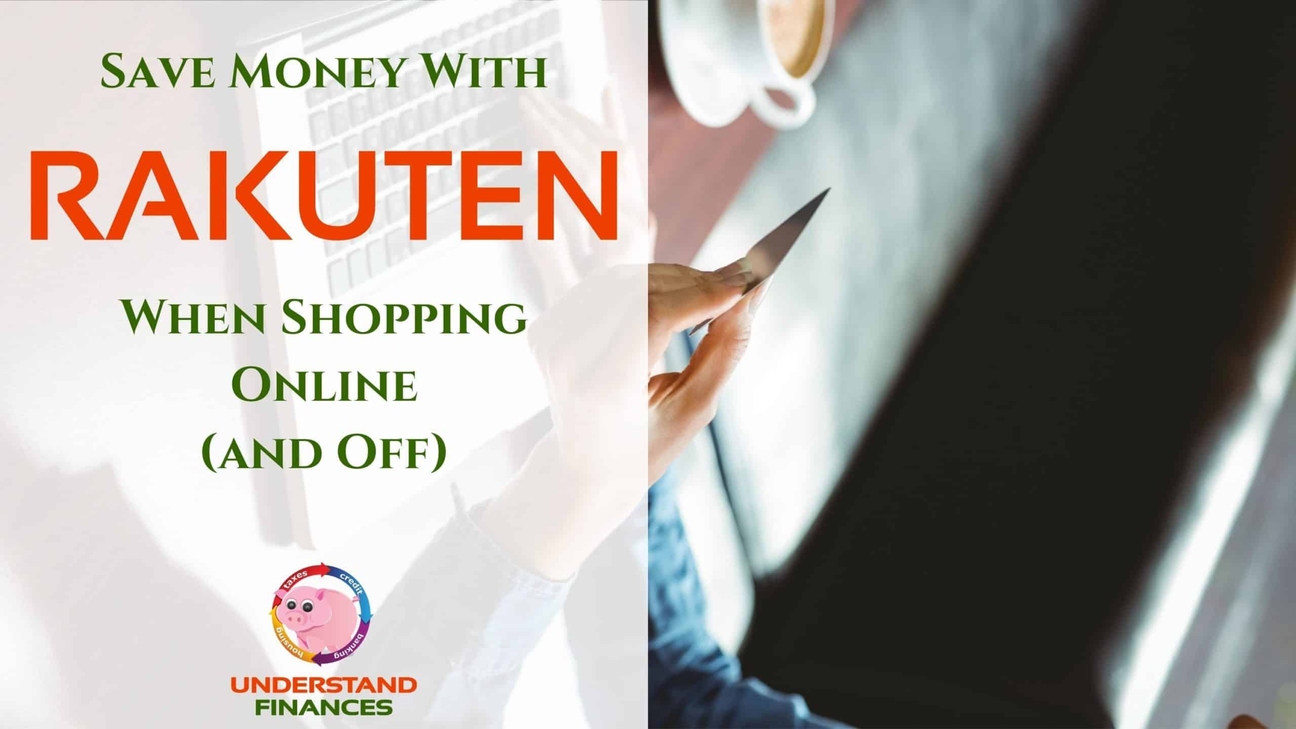 Save Money With Rakuten (eBates) When Shopping Online (And Off)