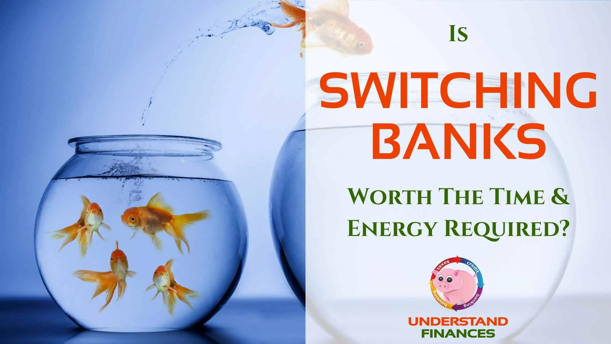 Is Switching Banks Worth The Time & Energy Required?