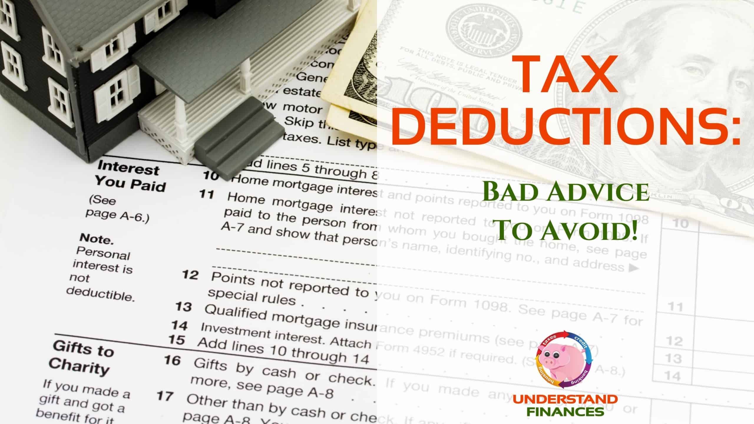 Tax Deductions: Bad Advice To Avoid 1 Hundred dollar bills and a model house laid on top of Form 1040 Schedule A