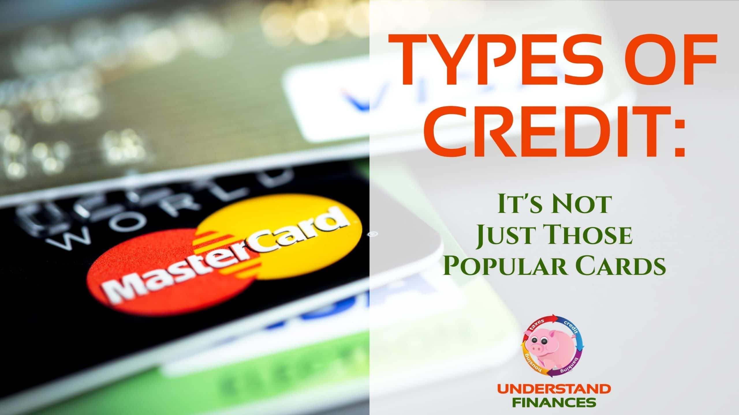 Types Of Credit: It’s Not Just Those Popular Cards!